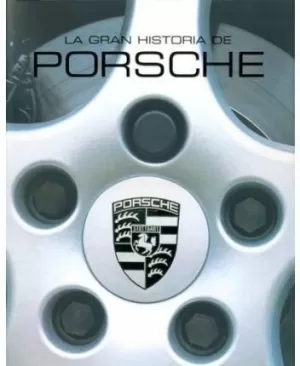 GRAN HISTORIA DE PORSCHE, LA