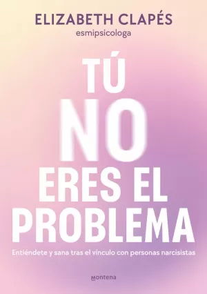 TÚ NO ERES EL PROBLEMA