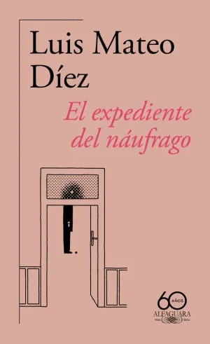 EL EXPEDIENTE DEL NÁUFRAGO (60.º ANIVERSARIO DE ALFAGUARA)